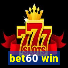 bet60 win